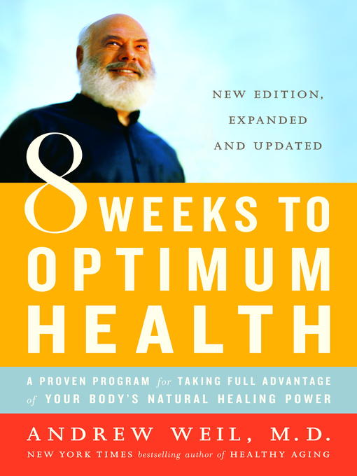Title details for 8 Weeks to Optimum Health by Andrew Weil, M.D. - Available